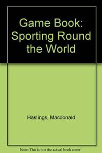 Game Book: Sporting Round the World by Macdonald Hastings - Hardcover - from World of Books Ltd (SKU: GOR006406366)