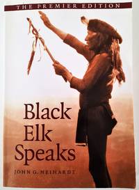 cover of Black Elk Speaks: Being the Life Story of a Holy Man of the Oglala Sioux, the Premier Edition