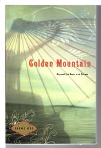 GOLDEN MOUNTAIN: Beyond the American Dream. by Kai, Irene - (2004)