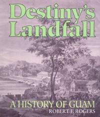 Destiny's Landfall : A History of Guam