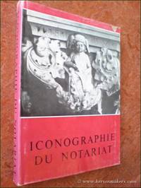 Iconographie du notariat. Documentation de la Fondation pour le progrÃ¨s de la science notariale. Avec une introduction du professeur Adriaan Pitlo by SCHATBORN, PETER & ISTVÃN L. SZÃNÃSSY