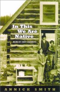 In This We Are Native : Memoirs and Journeys