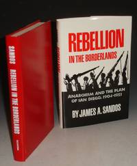 image of Rebellion in the Borderlands: Anarchism and the Plan of San Diego, 1904-1923