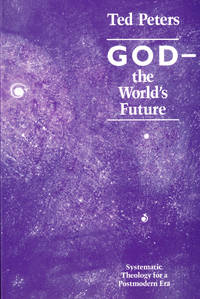 God-the World's Future: Systematic Theology for a Postmodern Era