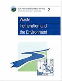 Waste Incineration and the Environment: Rsc: Volume 2 (Issues in Environmental Science and...