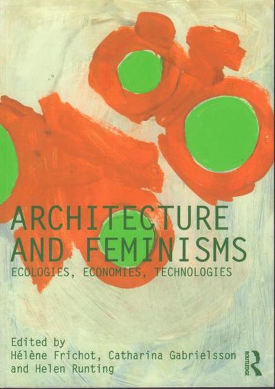 Architecture and Feminism. Ecologies, Economies,…