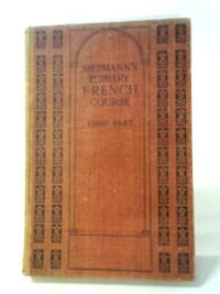 Primary French Course: Part 1, Comprising A First Reader, Grammar And Exercises, With Questions...