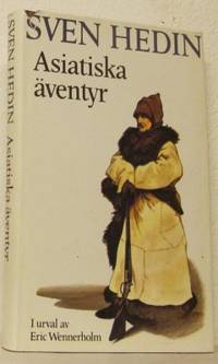Asiatiska äventyr. I urval av Eric Wennerholm.…