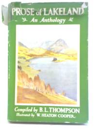 Prose of Lakeland: An Anthology by B L Thompson - Hardcover - 1954 - from World of Rare Books (SKU: 1557753506MEP)