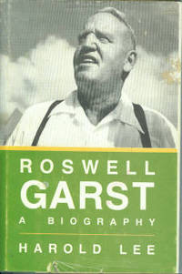 Roswell Garst: A Biography by Lee, Harold - 1984