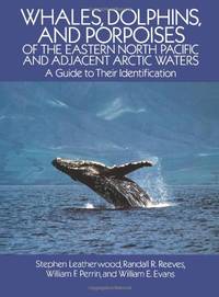 Whales, Dolphins and Porpoises of the Eastern North Pacific and Adjacent Artic Waters: A Guide to...