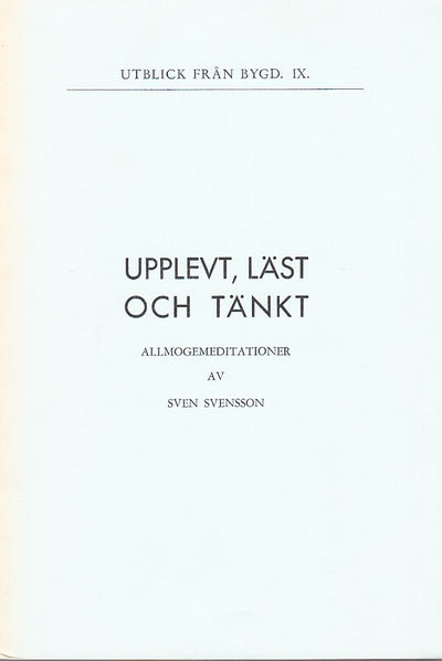 Upplevt, läst och tänkt. Allmogemeditationer.