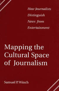 Mapping the Cultural Space of Journalism: How Journalists Distinguish News from Entertainment