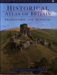 The National Trust Historical Atlas of Britain: Prehistoric and Medieval