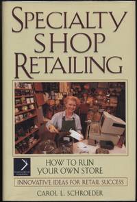 Specialty Shop Retailing:  How to Run Your Own Store