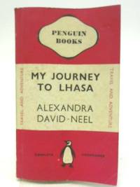 My Journey to Lhasa by Alexandra David-Neel - 1940