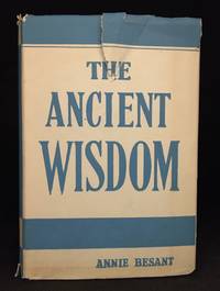 The Ancient Wisdom; An Outline of Theosophical Teachings by Besant, Annie