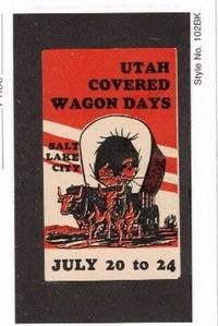 Utah Covered Wagon Days. Salt Lake City. July 20 to 24