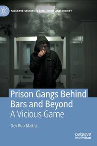 Prison Gangs Behind Bars and Beyond : A Vicious Game