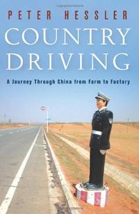 Country Driving: A Journey Through China from Farm to Factory by Hessler, Peter