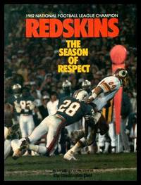 1982 NATIONAL FOOTBALL LEAGUE CHAMPION REDSKINS - The Season of Respect by Bailey, Sandra Wright; Shapiro, Leonard; Salomon, George; Warren, Tim (editors) - 1982