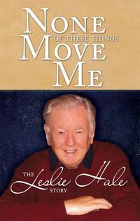None of These Things Move Me: The Leslie Hale Story