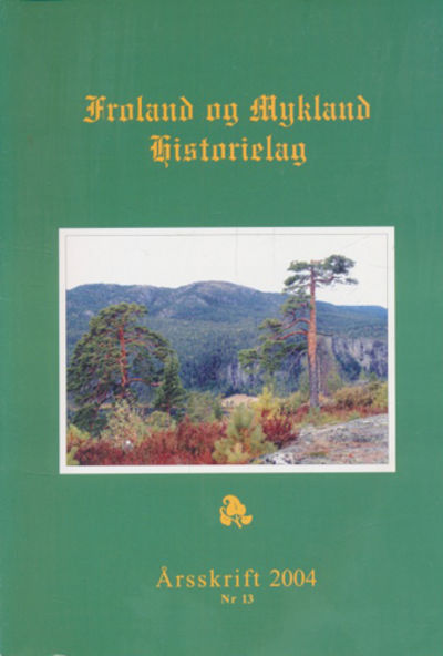 FROLAND OG MYKLAND HISTORIELAG.  Årskrift Nr. 13.