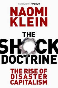 The Shock Doctrine: The Rise of Disaster Capitalism