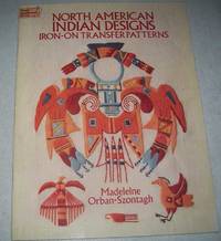 North American Indian Designs Iron-On Transfer Patterns by Madeleine Orban-Szontagh - 1991