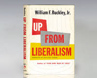 Up From Liberalism. by Buckley, William F - 1959