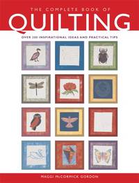 The Complete Book of Quilting: Over 200 Inspirational Ideas and Practical Tips (The Complete...