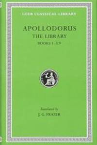 Apollodorus: The Library, Volume I: Books 1-3.9 (Loeb Classical Library no. 121)