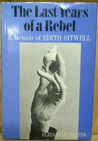 image of The Last Years of a Rebel: A Memoir of Edith Sitwell