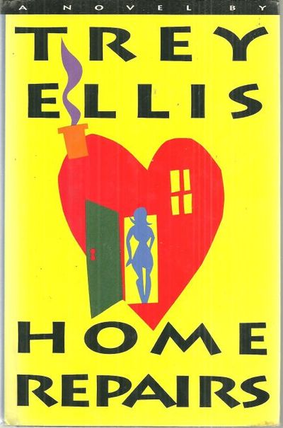 Ellis, Trey - Home Repairs a Novel