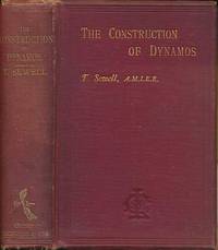 The Construction of Dynamos (Alternating and Direct-Current). A Text-Book for Students, Engineer-Constructors, and Electricians-in-Charge
