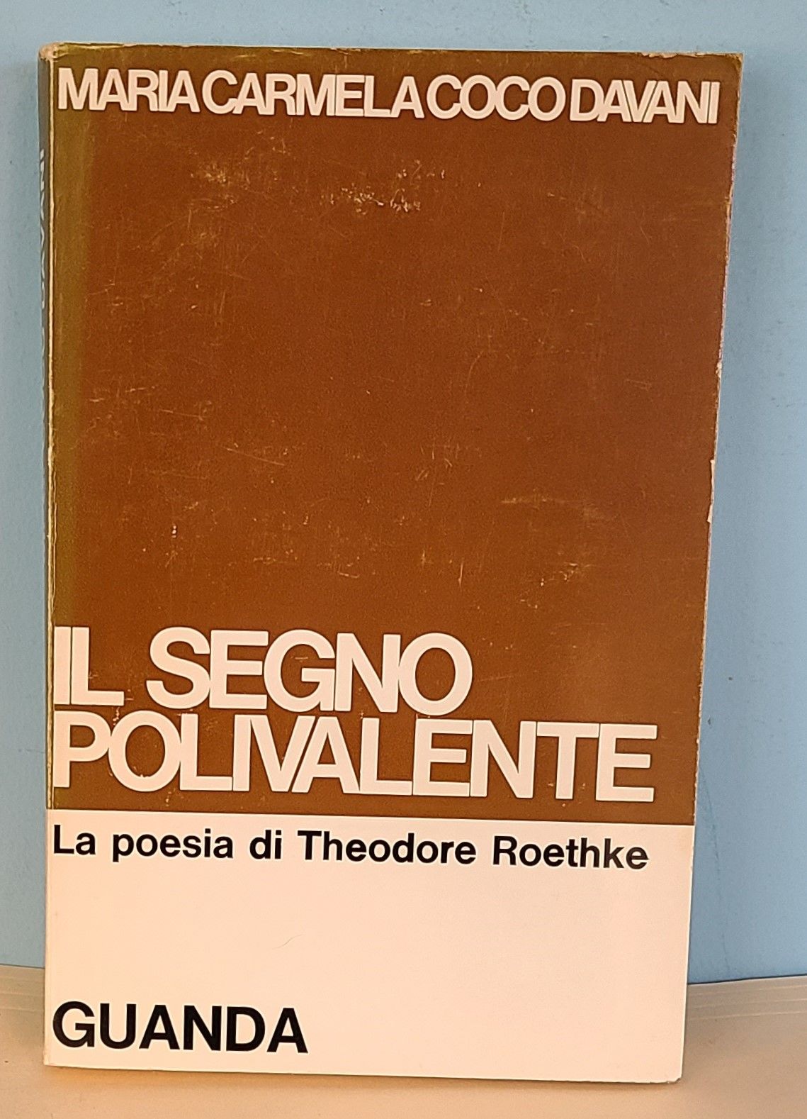 Il Segno polivalente: la poesia di Theodore Roethke by Maria Carmela ...