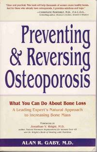 PREVENTING AND REVERSING OSTEOPOROSIS : WHAT YOU CAN DO ABOUT BONE LOSS--A  LEADING EXPERT'S NATURAL APPROACH TO INCREASING BONE MASS