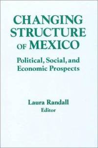 Changing Structure of Mexico : Political Social and Economic Prospects