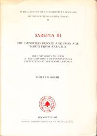 Sarepta III. The Imported Bronze and Iron Age Wares from Area II, X. The University Museum of the...