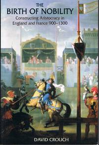 image of The Birth of Nobility Constructing Aristocracy in England and France, 900-1300