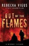 Out of the Flames by Rebecka Vigus