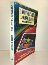 Unauthorized America: A Travel Guide to the Places the Chamber of Commerce Won't Tell You About