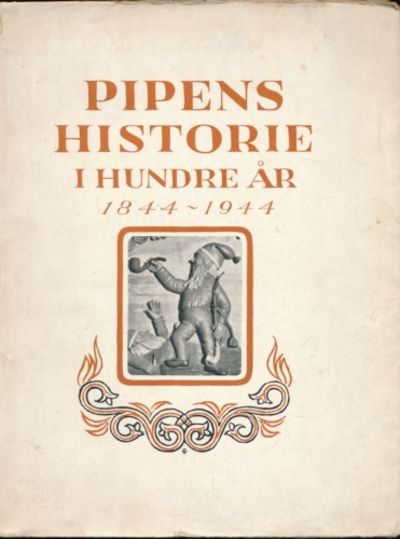 Pipens historie i hundre år. 1844-1944. Redaksjon…