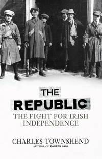 The Republic: The Fight For Irish Independence