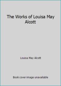 The Works of Louisa May Alcott