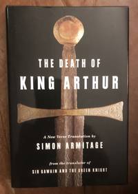 The Death of King Arthur: A New Verse Translation by Simon Armitage - First Edition - 2011-12 - from Three Geese In Flight Celtic Books (SKU: 9000502)