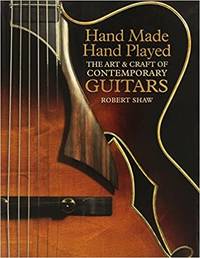 cover of Hand Made, Hand Played: The Art & Craft of Contemporary Guitars