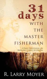 31 Days with the Master Fisherman: A Daily Devotional on Bringing Christ to Others