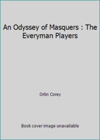 An Odyssey of Masquers : The Everyman Players by Orlin Corey - 1990