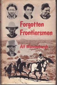 FORGOTTEN FRONTIERSMEN by ALF WANNENBURGH - 1st - 1980 - from BOOKLOVERS PARADISE (SKU: 13458)